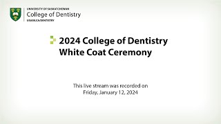 USASK College of Dentistry White Coat Ceremony 2024 [upl. by Herrington583]