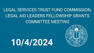 Legal Services Trust Fund Commission Legal Aid Leaders Fellowship Grants Committee 1042024 [upl. by Luben]