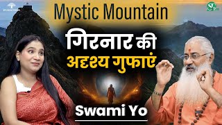 The Mystic Mountain । Time amp Space Zone से बाहर के रहस्य । Girnar Shiv amp Asvatthama । Swami Yo [upl. by Gould]