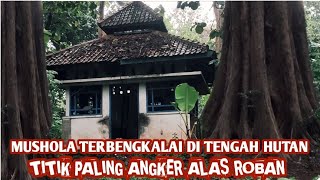 TITIK PALING ANGKER DI ALAS ROBANMUSHOLA TERBENGKALAI DI TENGAH HUTAN ALAS ROBAN JAWA TENGAH [upl. by Justus887]