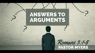 quotAnswers to Argumentsquot Pt 2  Romans 318  Pastor Jordan Myers  Sunday AM 1212024 [upl. by Nyllewell]