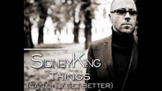 Sidney King  Things Can Only Get Better Official [upl. by Aubrie]