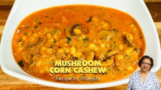 Mushroom Corn Cashew Curry  Corn Cashew Mushroom Curry  Cashew Corn Mushroom Curry [upl. by Jenni]