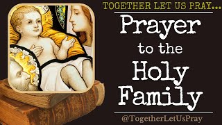 quotPrayer to the Holy Familyquot  Together Let Us Pray [upl. by Barren937]