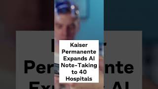 Kaiser Permanente Expands AI NoteTaking to 40 Hospitalsfacts aitechnology ai hospitalsscience [upl. by Navi140]