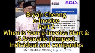 Bryan Cheong eInvoicing Part 2When is Your eInvoice Start amp 3 Scenario it Impacts Everyone [upl. by Chatterjee]