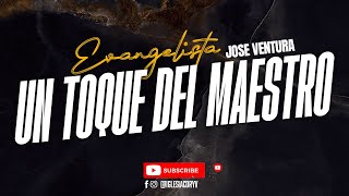 UN TOQUE DEL MAESTRO  EVANG JOSE VENTURA [upl. by Soalokcin]