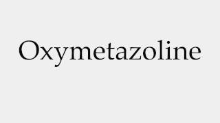 How to Pronounce Oxymetazoline [upl. by Yelkrab224]