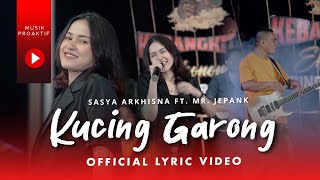 Kucing Garong  Sasya Arkhisna Ft Mr Jepank  Official Lyric Video [upl. by Tzong195]