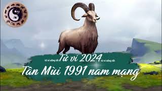 Tử vi tuổi Tân Mùi 1991 nam mạng năm 2024 [upl. by Nahsyar]