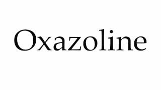 How to Pronounce Oxazoline [upl. by Adnofal]