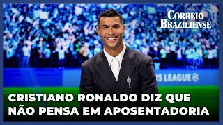 CRISTIANO RONALDO DIZ QUE AINDA NÃO PENSA EM APOSENTADORIA [upl. by Worra]