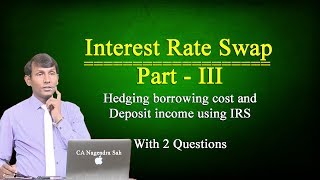 Hedging borrowing cost and Deposit income using interest rate swap  CA Nagendra Sah [upl. by Odlabu]