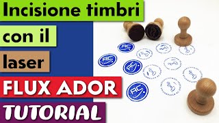 INCISIONE TIMBRI CON IL LASER FLUX ADOR TUTORIAL [upl. by Rabka29]