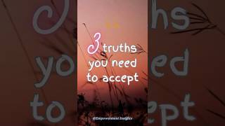 3 Truths You Need to Accept  motivation communication mindset selfimprovmentquotes [upl. by Dedie435]