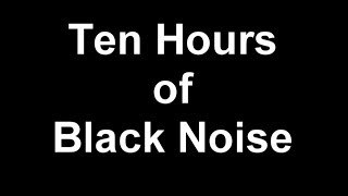 Ten Hours of Black Noise  Silent Audio of the Noise Colors [upl. by Ahseet]