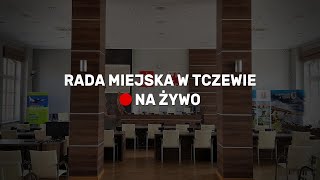 🔴NA ŻYWO Tczew Sesja Rady Miejskiej w Tczewie  27062024 [upl. by Ennovart242]