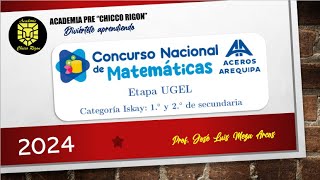 RESOLUCIÓN CONCURSO DE MATEMATICA ACEROS AREQUIPA 2024  CATEGORÍA ISKAY  ETAPA UGEL [upl. by Chamberlain409]