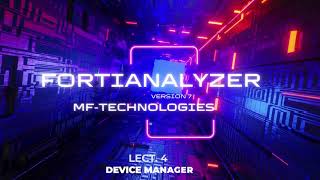 forti analyzer ver 7 lect 4 sv Device Manager [upl. by Canty]