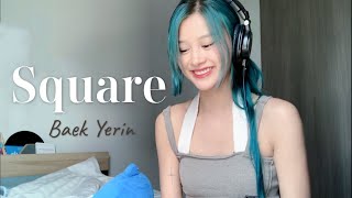 Square  Baek Yerin Cover by Fyeqoodgurl [upl. by Regen576]