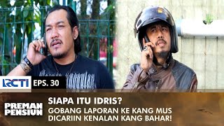 KENALAN KANG BAHAR Kang Mus Kaget Dengar Laporan Gobang  PREMAN PENSIUN 2  EPS 30 12 [upl. by Sharline]