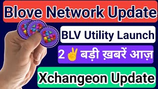 Blove Network Update  BLV Utility Launch  2 बड़ी ख़बरें आज़  Xchangeon Update  BLV Coin News [upl. by Niwde]