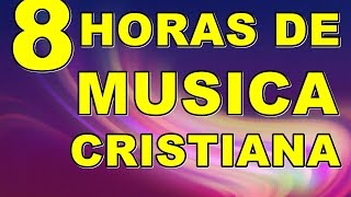 8 HORAS DE MUSICA CRISTIANA DE ADORACION [upl. by Draner]