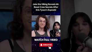 Jake The Viking EXPOSES DARK SECRETS Of Mr Beast Crew After Kris Tyson EXPOSED Part 1 [upl. by Culbertson]