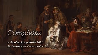 Completas y liturgia de la Palabra miércoles 6 julio 2022  XIV semana tiempo ordinario [upl. by Anead267]