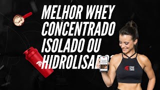 Melhor Whey Protein Concentrado Isolado ou Hidrolisado Nacional ou Importado Confira [upl. by Laddie]