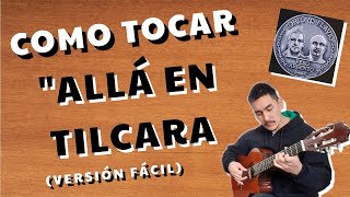 COMO TOCAR quotALLÁ EN TILCARAquot  Clases de Guitarra para principiantes N°19 [upl. by Yak732]