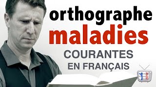 Noms de maladies  Comment écrire ces maladies courantes  Niveau C1 [upl. by Flinn]