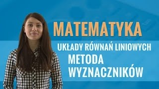 Matematyka  Układy równań liniowych metoda wyznaczników [upl. by Lyndel]