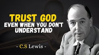 Trust GOD even when you dont Understand  CS Lewis [upl. by Lupee]