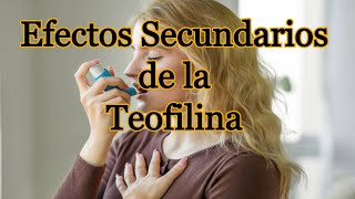 Efectos Secundarios de la Teofilina [upl. by Yatnuahc150]