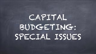 Capital Budgeting Special Issues【Dr Deric】 [upl. by Ladin]