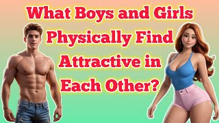 What are the Most Attractive Traits Males amp Females find in each other [upl. by Enrahs]