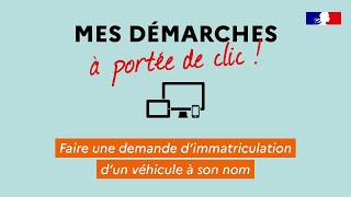 Faire une demande dimmatriculation dun véhicule à son nom [upl. by Ennaisoj71]