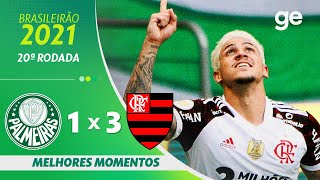 PALMEIRAS 1 X 3 FLAMENGO  MELHORES MOMENTOS  20ª RODADA DO BRASILEIRÃO 2021  geglobo [upl. by Boj183]