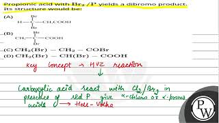 Propionic acid withBr2P yields a dibromo product Its structure would be [upl. by Clarkson724]