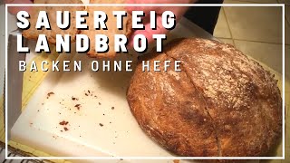 Sauerteigbrot backen  Landbrot Grundrezept  backen ohne Hefe gerykocht [upl. by Dela92]