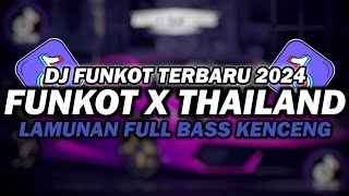 DJ FUNKOT X THAILAND LAMUNAN  DJ FUNKOT TERBARU 2024 FULL BASS KENCENG [upl. by Eelanej]