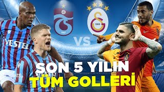 Trabzonspor vs Galatasaray  Son 5 Yılın Tüm Golleri  Trendyol Süper Lig [upl. by Najtsirk]