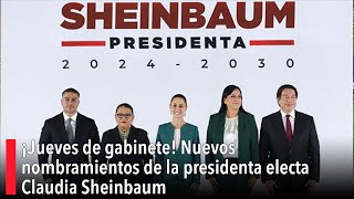 ¡Jueves de gabinete Nuevos nombramientos de la presidenta electa Claudia Sheinbaum [upl. by Reich]