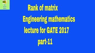 Rank of matrix Engineering mathematics lecture for GATE 2017 [upl. by Nebur]