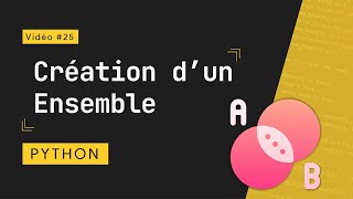 Python 25  Comprendre et Créer des Ensembles en Python [upl. by Duer]