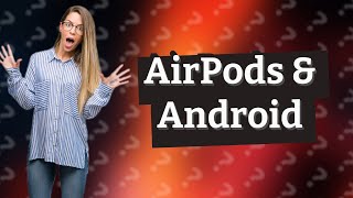 Can AirPods connect to Android [upl. by Esiom441]