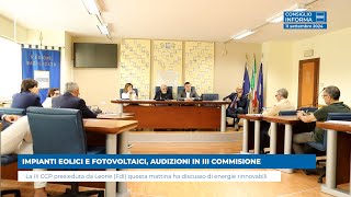 IMPIANTI EOLICI E FOTOVOLTAICI AUDIZIONI IN TERZA COMMISSIONE [upl. by Bald]