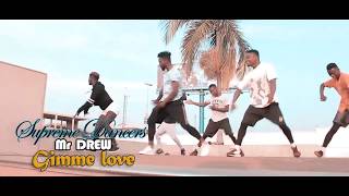 Mr drew  gimme love  official dance video by supreme dancers [upl. by Cathey]