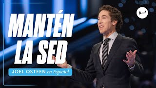 Mantén la sed  Joel Osteen [upl. by Newnorb]